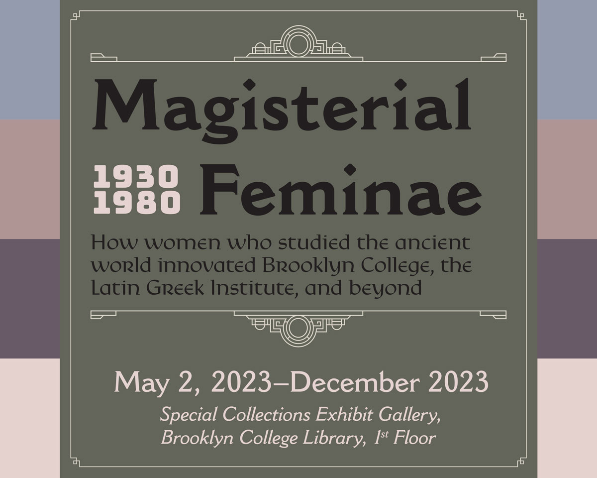Magisterial Feminae: How Women Who Studied the Ancient World Innovated Brooklyn College, the Latin/Greek Institute, and Beyond